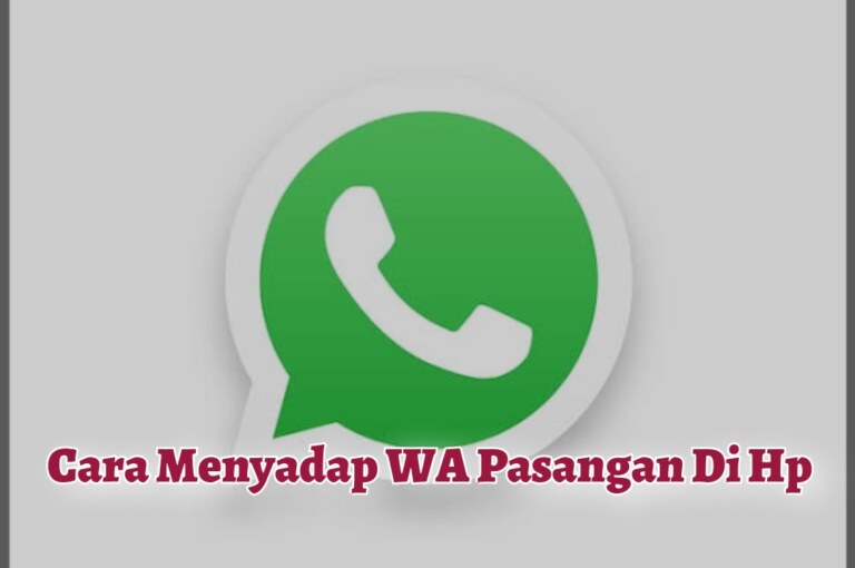 Cara Menyadap WA Pasangan di HP Kita